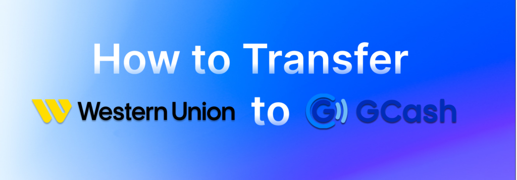 How to Send Money From Western Union to GCash
