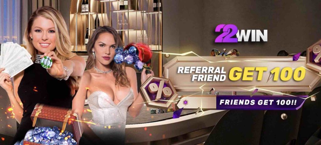 Referral Friend bonus 22Win Casino